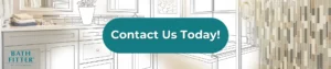 Bath Fitter CTA- Contact Us Today!